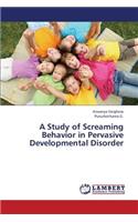 Study of Screaming Behavior in Pervasive Developmental Disorder