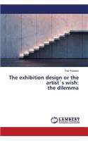 Exhibition Design or the Artists Wish: The Dilemma