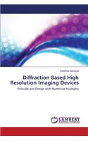 Diffraction Based High Resolution Imaging Devices