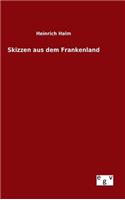 Skizzen aus dem Frankenland