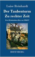 Der Taubenturm / Zu rechter Zeit: Zwei Kriminalnovellen von 1856 und 1857