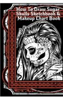 How To Draw Sugar Skulls Sketchbook & Makeup Chart Book