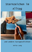 Sternzeichen im Alltag: und andere Kurzgeschichten