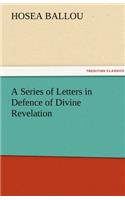 A Series of Letters in Defence of Divine Revelation: (English)