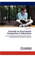 Towards an Eco-Centric Perspective in Education