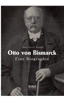 Otto von Bismarck. Eine Biographie