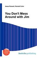 You Don't Mess Around with Jim: (English)