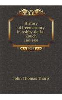 History of Freemasonry in Ashby-De-La-Zouch 1809-1909