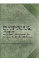 The constitution of the Society of the Sons of the Revolution and by-laws and register of the Society of the District of Columbia