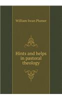 Hints and Helps in Pastoral Theology