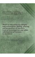 Work in Education in Colleges and Universities. Rating, Placing and Promotion of Teachers. Lists of Investigation and Other Information of Interest to Members