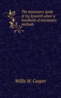 missionary spoke of the Epworth wheel a handbook of missionary methods