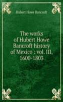 works of Hubert Howe Bancroft history of Mexico