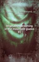 Vegetable gardening in the mountain glades