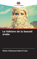 Le folklore de la beauté arabe