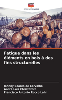 Fatigue dans les éléments en bois à des fins structurelles