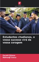 Estudantes chadianos, o vosso sucesso virá da vossa coragem