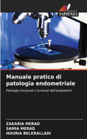 Manuale pratico di patologia endometriale