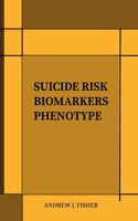Suicide Risk Biomarkers Phenotype