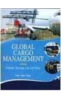 Global Cargo Management: Concept, Typology, Law and Policy