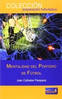 Mentalidad del portero de futbol (Spanish Edition)