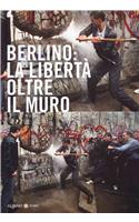 Berlin: the Freedom Beyond the Wall