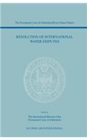 Resolution of International Water Disputes (The Permanent Court of Arbitration/Peace Palace Papers Volume V)