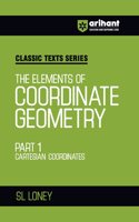 Arihant Classic Texts Series for All Engineering Entrances Aspirants | The Elements of Coordinate Geometry Part 1 Cartesian Coordinates- SL Loney | For Exam 2025-26