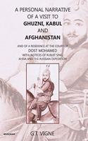 A Personal Narrative of a Visit to Ghuzni, Kabul and  Afghanistan : And of a Residence at the Court of Dost Mohamed with notices of Runjit Sing, Khiva and the Russian Expedition