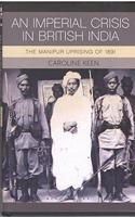 An Imperial Crisis in British India: The Manipur Uprising of 1891