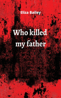 who killed my father