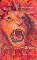 Don't fuck with me