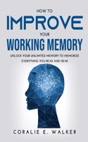 HOW TO IMPROVE YOUR WORKING MEMORY: UNLO