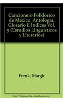 Cancionero Folklorico de Mexico, Antologia, Glosario E Indices Vol. 5