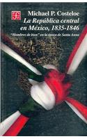 La Repblica Central En M'Xico, 1835 - 1846 "Hombres de Bien" En La 'Poca de Santa-Anna