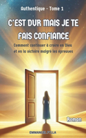 C'Est Dur Mais Je Te Fais Confiance