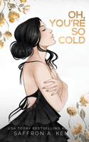 Oh, You're So Cold