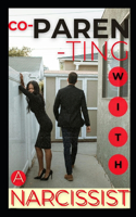 Co - Parenting with a Narcissist