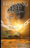 Breaking Free!: African American Rebirth on African Soil