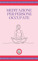 Meditazione Per Persone Occupate