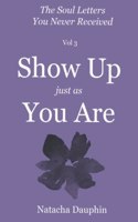 Soul Letters Vol 3. Show Up just as You Are