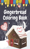 Gingerbread Coloring Book: 40 Amazing Pictures For Kids 4-8 Ages For Toddlers