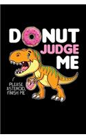 Donut Judge Me Please Asteroid Finish Me
