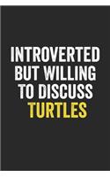 Introverted But Willing To Discuss Turtles, Gift for women, Cute Notebook a Beautiful