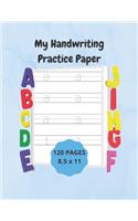 My Handwriting Practice Paper: Workbook trace letters alphabet Homeschooling worksheets book Activities for Pre-schoolers to Kindergartners and Kids Ages 3-5 / 120 Pages / Large s