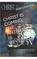 Christ Is Coming; The Antichrist Is Revealed