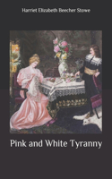 Pink and White Tyranny