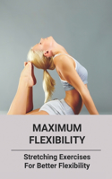 Maximum Flexibility