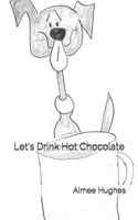 Let's Drink Hot Chocolate
