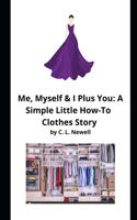 Me, Myself and I Plus You: A Simple Little How-To Clothes Story Outline